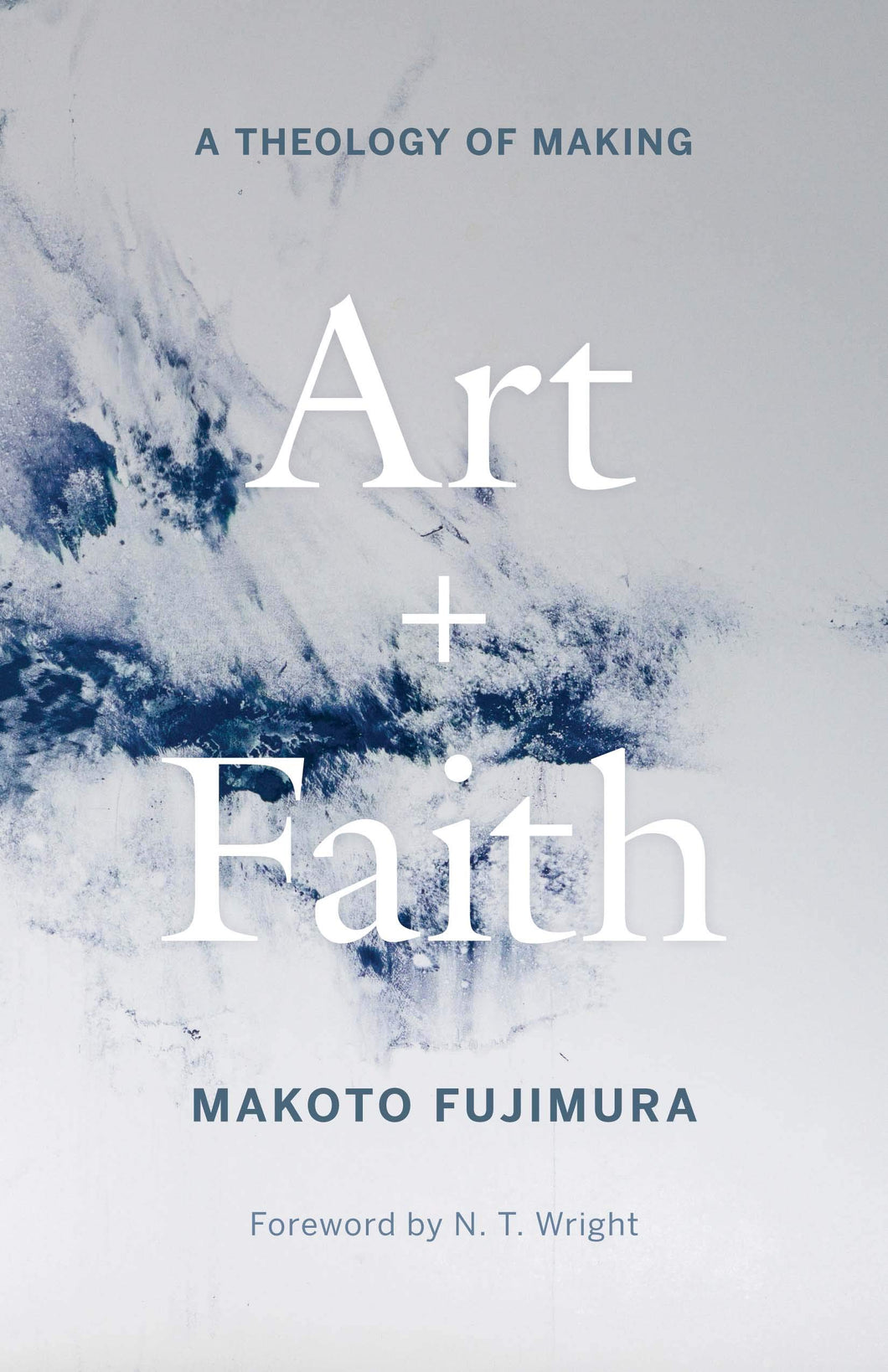 Makoto Fujimura - Art and Faith: A Theology of Making (Signed & Inscribed)